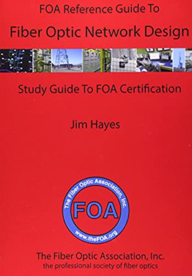 The Foa Reference Guide to Fiber Optic Network Design - Taschenbuch NEU Hayes, Jam