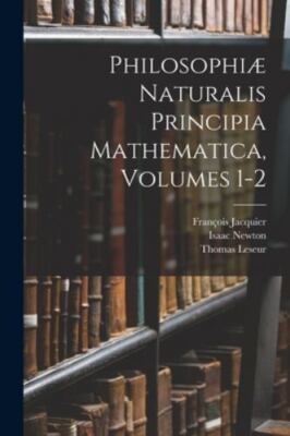 Philosophiæ Naturalis Principia Mathematica, Volumes 1-2, Like New Used, Free...