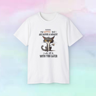 Shhhh My Coffee And I Were Having A Moment Unisex Jersey Short Sleeve Tee
