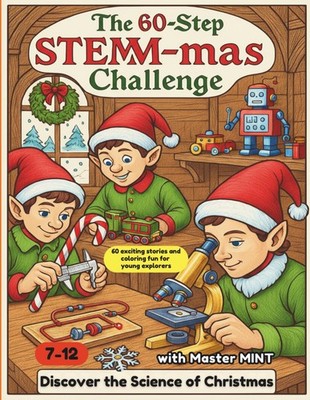 The 60-Step STEM-mas Challenge: Discover the Science of Christmas with Master MI