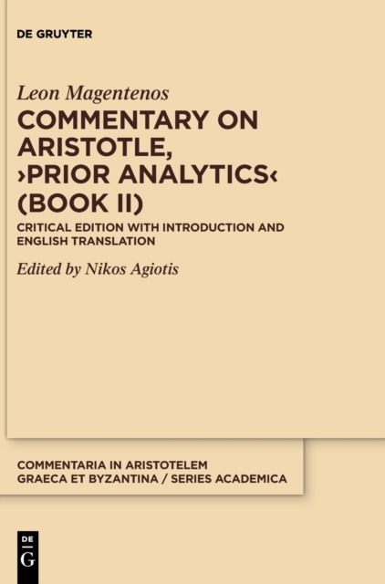 Commentary on Aristotle, ›Prior Analytics‹ (Book  by Leon Magentenos HARDBACK