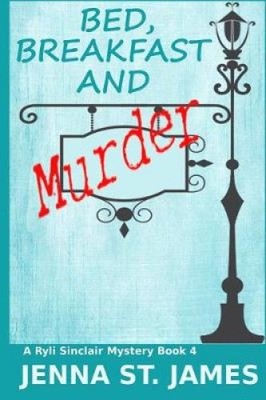 Bed, Breakfast and Murder (Ryli Sinclair Mystery) by Jenna St James [Paperback]