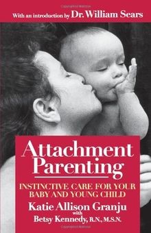 Attachment Parenting: Instinctive Care for Your Baby and... | Buch | Zustand gut