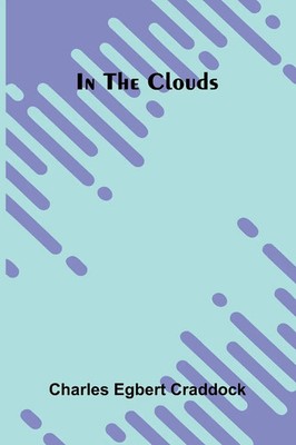 Charles Egbert Craddock | In the clouds | Taschenbuch | Englisch (2025)