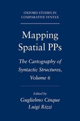 Mapping Spatial PPs: The Cartography of Syntactic Structures, Volume 6 by Guglie