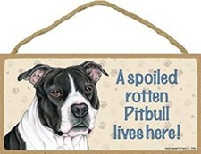 A Spoiled Rotten Pitbull lives here Dog Sign Blk Wht 5"x10" Wood Plaque 106