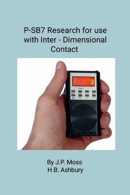P-Sb7 Spirit Box Research for Use in Inter- Dimensional Contact