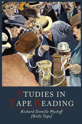 Studies in Tape Reading D. Richard Wyckoff (u. a.) Taschenbuch Englisch 2011