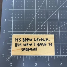 Art Impressions It's Been Lovely But Now I Have to Scream ! Mounted Stamp