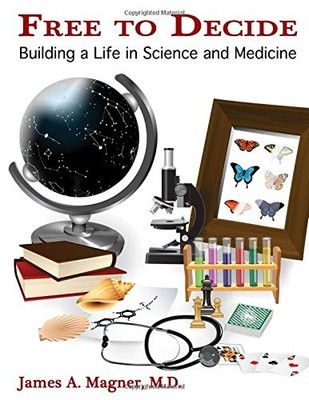 FREE TO DECIDE: BUILDING A LIFE IN SCIENCE AND MEDICINE By James Magner *VG+*