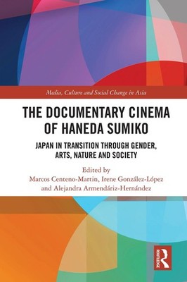 The Documentary Cinema of Haneda Sumiko: Japan in Transition through Gender, Art