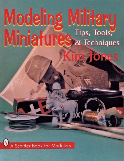 Modeling Military Miniatures by Kim Jones PAPERBACK 9780887408830