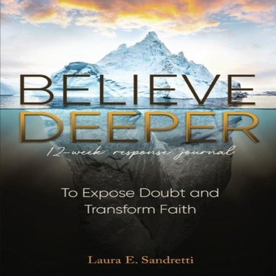 Believe Deeper 12-Week Response Journal Sandretti Laura E. Paperb