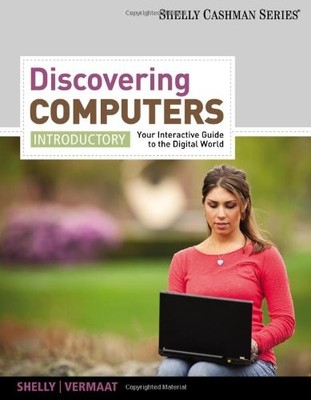 2012 DISCOVERING COMPUTERS, INTRODUCTORY: YOUR INTERACTIVE By Gary B. Shelly