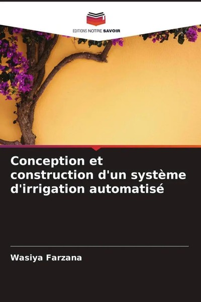 Wasiya Farzana | Conception Et Construction D'un SystèMe D'irrigation Automatisé-image