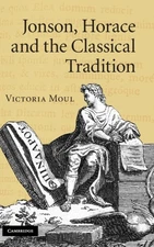 Moul - Jonson Horace and the Classical Tradition - New hardback or ca - X555z
