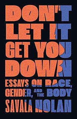 Don't Let It Get You Down: Essays on - Hardcover, by Nolan Savala - Very Good b