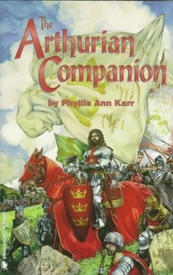 THE ARTHURIAN COMPANION: THE LEGENDARY WORLD OF CAMELOT By Phyllis Ann Karr *VG*
