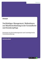 Nachhaltiges Management. MaßNahmen Zur Mitarbeiterbindung In Der Gesundheits- U