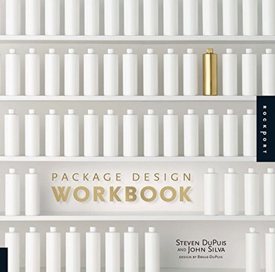 Package Design Workbook: The Art and Science of Successful Packaging by DuPuis,