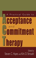 Kirk D. Strosahl (U. A.) | A Practical Guide To Acceptance And Commitment...