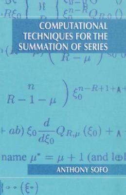 Computational Techniques for the Summation of Series Sofo, Anthony 