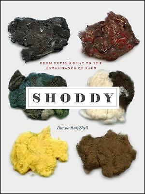 Shoddy: From Devil's Dust to the Renaissance of Rags by Hanna Rose Shell... - Image 2