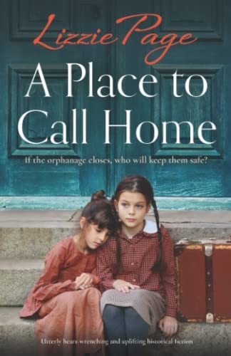 A Place to Call Home: Utterly heart-wrenching and uplifting... - Page, Lizzie