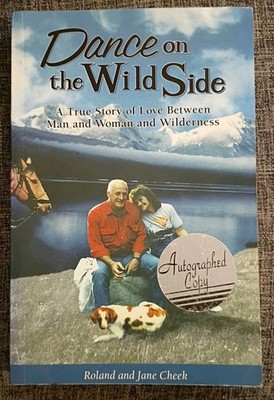 DANCE ON THE WILD SIDE: A TRUE STORY OF LOVE BETWEEN MAN By Roland Cheek, Signed