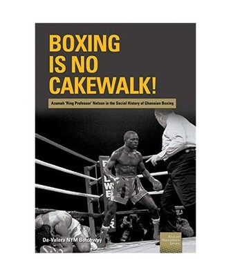 Boxing is no Cakewalk!: Azumah 'Ring Professor' Nelson in the Social History of 