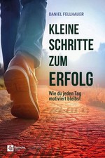 Kleine Schritte zum Erfolg | Daniel Fellhauer...