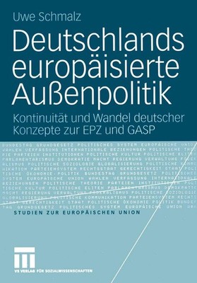 Deutschlands europäisierte Außenpolitik Uwe Schmalz