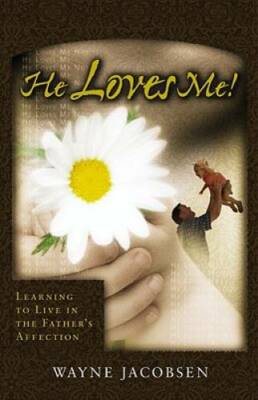 He Loves Me! Learning to Live in the Father's Affection - Paperback - GOOD
