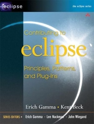 Contributing to Eclipse: Principles, Patterns, and Plug by Beck, Kent 0321205758