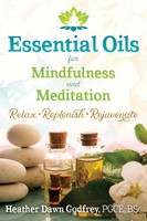 Essential Oils For Mindfulness and Meditation | Relax, Replenish, and Rejuvenate