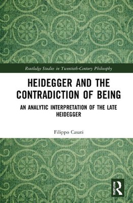 Heidegger and the Contradiction of Being: An Analytic Interpretation of the Late
