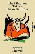 The Minotaur Takes A Cigarette Break by Steven Sherrill Paperback