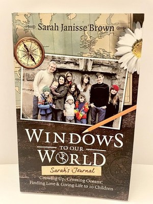 Windows to Our World: Sarah's Journal - Growing Up, Crossing Oceans, Finding Lo,
