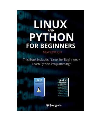 Linux and Python for Beginners New Edition: This Book Includes: Linux for Beginn