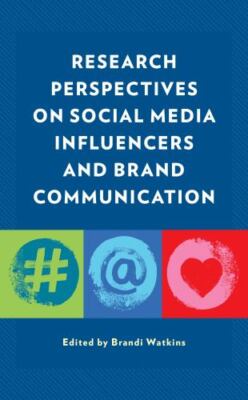 Research Perspectives on Social Media Influencers and Brand Communication, Pa...