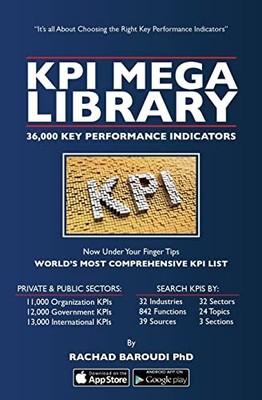 Kpi Mega Library: 36,000 Key Performance Indicators Rachad Baroudi Phd