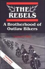 The Rebels: A Brotherhood of Outlaw Bikers (H...