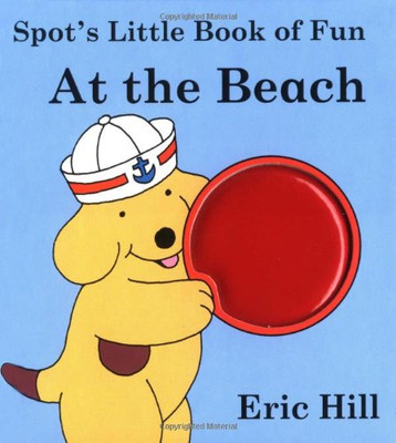 Spot's kleines Buch voller Spaß: Am Strand: Berühren und Fühlen - Hill, Eric