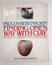 Finding One's Way With Clay by Paulus Berensohn 1st Ed Softcover 1972