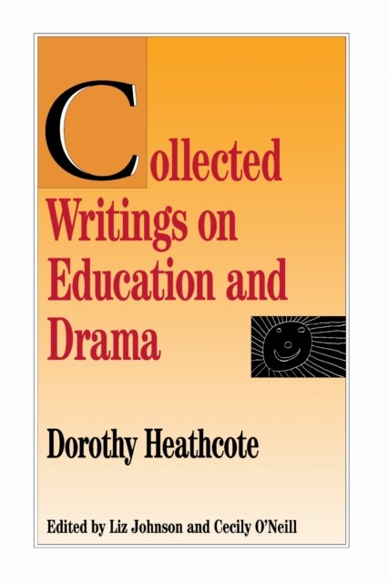 Collected Writings on Education and Drama by Dorothy Heathcote PAPERBACK
