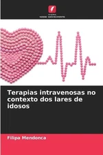 Terapias intravenosas no contexto dos lares de idosos by Filipa Mendonca Paperba