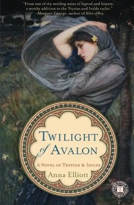 Twilight of Avalon: A Novel of Trystan & Isolde (Twilight of Avalon Trilogy) - E