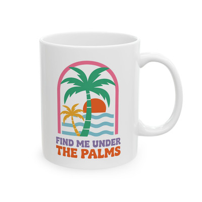 Find Me Under The Palms Beach Coffee Mug Tropical Summer Gift