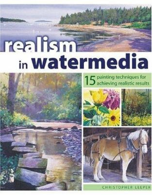 Realism In Watermedia: 18 Pai- 9781581805086, hardcover, Christopher Leeper, new