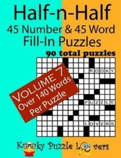 Half-N-Half Fill-In Puzzles, 45 Number  45 Word Fill-In Puzzles, Volume 7